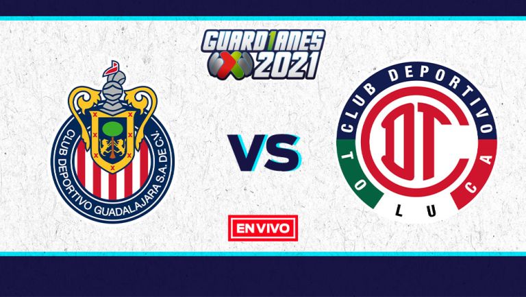 EN VIVO Y EN DIRECTO: Chivas vs Toluca Guardianes 2021 J2