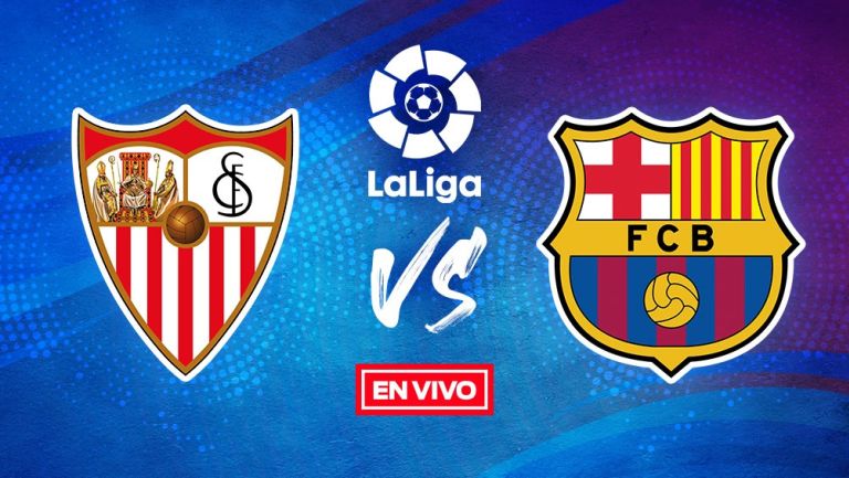 EN VIVO Y EN DIRECTO: Sevilla vs Barcelona
