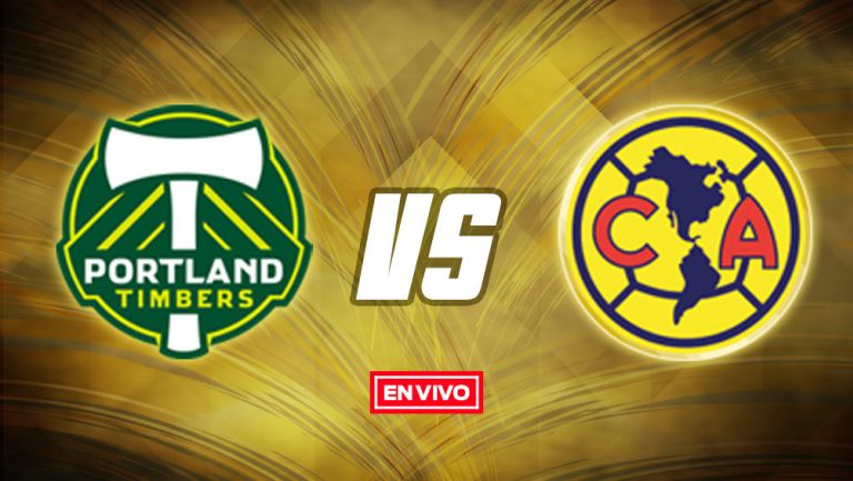 EN VIVO Y EN DIRECTO: Portland Timbers vs América