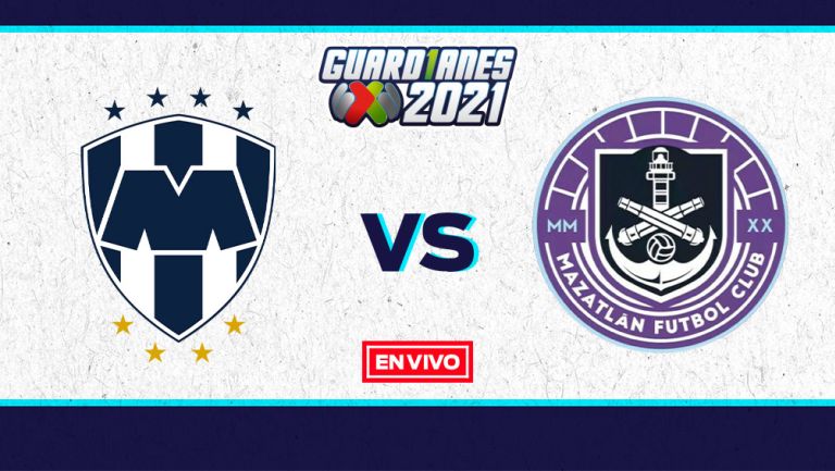 EN VIVO Y EN DIRECTO: Monterrey vs Mazatlán Guardianes 2021 J17