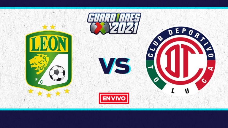 EN VIVO Y EN DIRECTO: León vs Toluca Guardianes 2021 Repechaje
