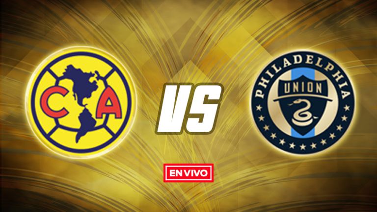 EN VIVO Y EN DIRECTO: América vs Philadelphia Union