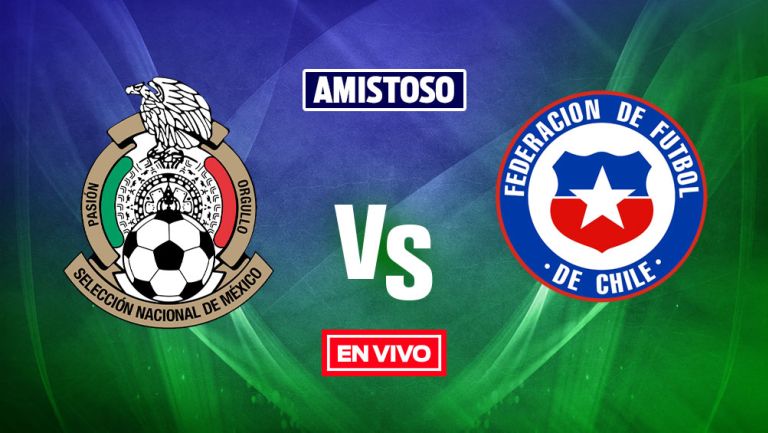 EN VIVO Y EN DIRECTO: México vs Chile Amistoso Internacional