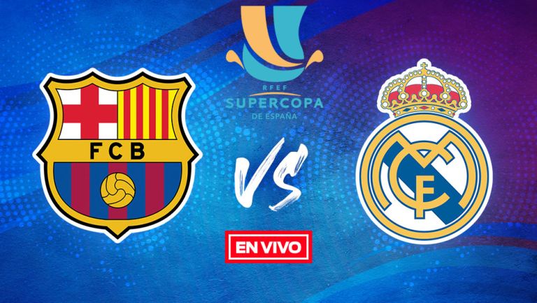 EN VIVO Y EN DIRECTO: Barcelona vs Real Madrid