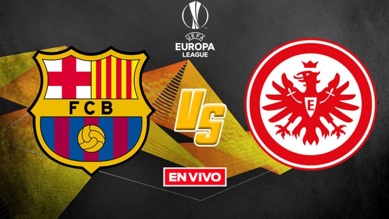 EN VIVO Y EN DIRECTO: Barcelona vs Eintracht Frankfurt  Europa League CF Vuelta