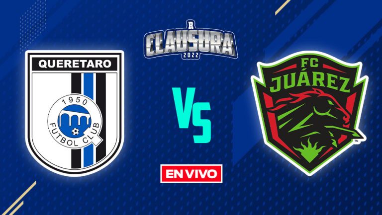 EN VIVO Y EN DIRECTO: Querétaro vs FC Juárez