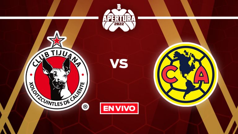 EN VIVO Y EN DIRECTO: Tijuana vs América Liga MX J4 A2022