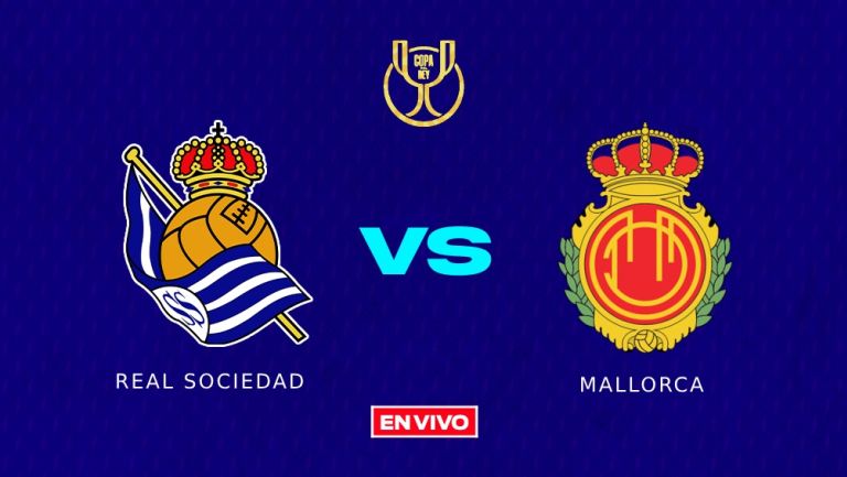 Real Sociedad vs Mallorca EN VIVO Copa del Rey Semifinal Vuelta