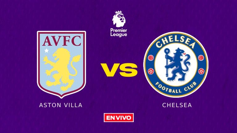 Aston Villa vs Chelsea EN VIVO Premier League Jornada 35
